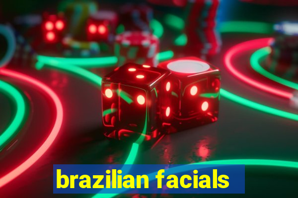 brazilian facials